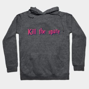 Kill the spare Hoodie